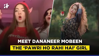 Dananeer Mobeen: The ‘Pawri Ho Rahi Hai’ Girl