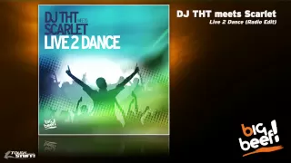 DJ THT meets Scarlet - Live 2 Dance (Radio Edit)