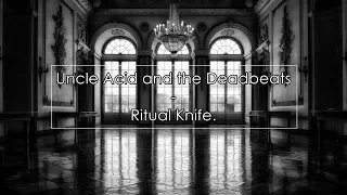 Uncle Acid and the Deadbeats - Ritual Knife (lyrics / letra)