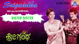 Srigandha - "Sister Sister" Audio Song I Ramesh Aravind, Sudharani I Akash Audio