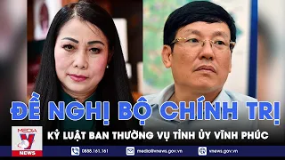 Đề nghị Bộ Chính trị kỷ luật BTV Tỉnh ủy Vĩnh Phúc - VNews