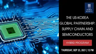 The US-Korea Global Partnership: Supply Chain and Semiconductors