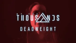 By the Thousands - Deadweight (Official Music Video)