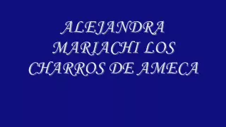 ALEJANDRA MARIACHI LOS CHARROS DE AMECA