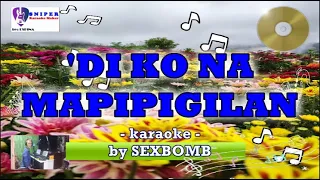 'DI KO NA MAPIPIGILAN - karaoke by Sexbomb