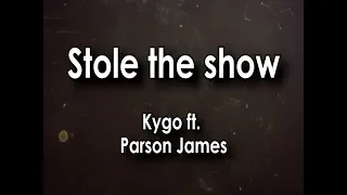 Kygo - Stole The Show Feat. Parson James (Lyrics Video)