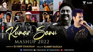 Kumar Sanu Mashup 2022  90s Era Love Songs  DJ Shiv Chauhan  Sunny Hassan  Tribute To Kumar Sanu