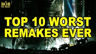 In Bob We Trust: TOP 10 WORST REMAKES EVER