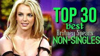 Top 30 Britney Spears Non-Singles