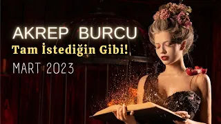 ⭐AKREP BURCU Mart 2023 - Tam İstediğin Gibi!