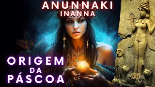 INANNA, EOSTRE, ISHTAR E ASTARTE | A origem da páscoa e a origem do ovo de páscoa | Anunnaki