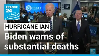 Biden warns of 'substantial' deaths from Hurricane Ian • FRANCE 24 English