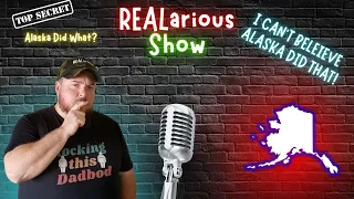 The REALarious Show: Alaska's Wacky Laws Unleashed!