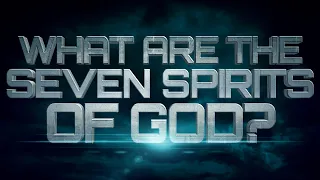 The Book of Revelation Explained Chapter 1:4-7 | What Are The Seven Spirits of God?