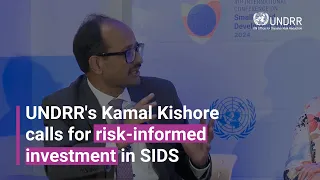 UNDRR's Kamal Kishore calls for risk-informed investment in SIDS | UNDRR