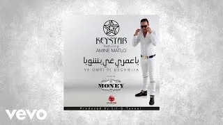 Keystar - Ya Omri Ri Bechwiya (AUDIO) ft. Amine Matlo