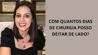 COM QUANTOS DIAS DE CIRURGIA POSSO DEITAR DE LADO?