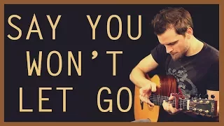 Say You Won't Let Go - James Arthur | Solo Fingerstyle Guitar Version