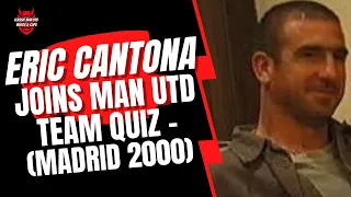 Eric Cantona Joins Man Utd Team Quiz - Madrid 2000