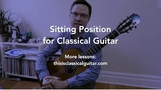 Lesson: Sitting Position for Classical Guitar (How to Hold a Guitar)