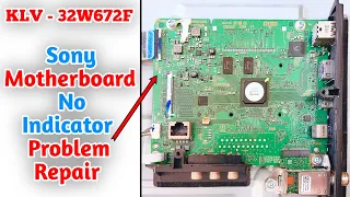 How To Repair Sony Motherboard No Indicator Problem 32 Inch LED TV Model - KLV - 32W672F
