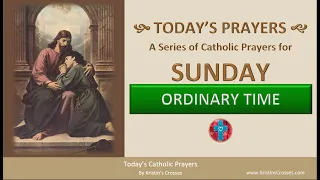 Today's Catholic Prayers 🙏 Sunday - Ordinary Time (Rosary & Prayers) (w/ Podcast Audio)