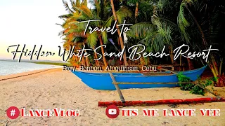 Travel to Hidden White Sand Beach Resort, Brgy. Bonbon, Aloguinsan, Cebu