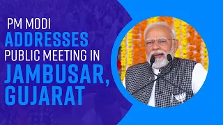 PM Modi addresses public meeting in Jambusar, Gujarat