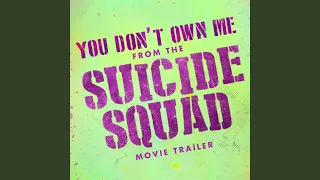You Don't Own Me (From The "Suicide Squad" Movie Trailer)