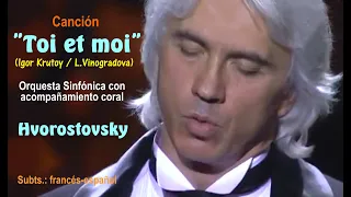 Canción romántica "Toi et moi" ('Tú y yo'),  por Hvorostovsky (live) - Subts.: francés-español