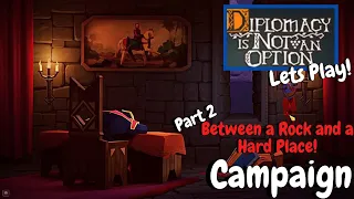 Diplomacy is not an option! Gameplay | Campaign Between a Rock and a Hard Place | Lets Play Part 2