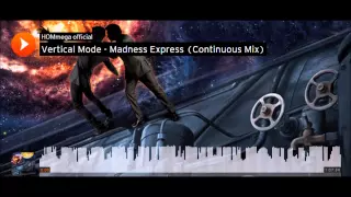 Vertical Mode - Madness Express (Continuous Mix)