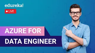 Azure for Data Engineer  |  Microsoft Azure Training | Edureka Live