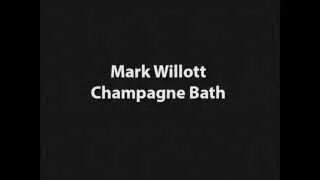 Mark Willott - Champagne Bath