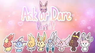 Ask or Dare the Eeveelutions Part 6!