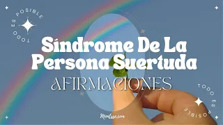 AFIRMACIONES SÍNDROME DE LA PERSONA SUERTUDA  🍀