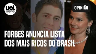 Forbes anuncia lista dos mais ricos do Brasil; Sakamoto: 'Passou da hora de taxar super-ricos'