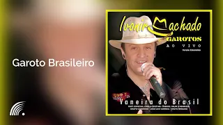 Ivonir Machado - Garoto Brasileiro - Encerramento - Vaneira do Brasil - Versão Estendida