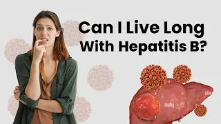 Can I Live Long With Hepatitis B | Hepatitis B Patient Life Span | Life of Hepatitis B Patient