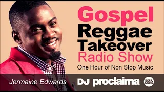 GOSPEL REGGAE 2018  - One Hour Gospel Reggae Takeover Show - DJ Proclaima 25th May