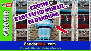 Tempat Belanja Grosir Kaos Salur Murah di Bandung | 0856 9226 9240