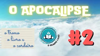 O APOCALIPSE: EPISÓDIO 2 [o trono, o livro e o cordeiro] O Grande Livro