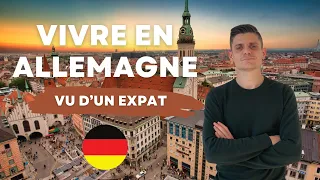 Vivre en Allemagne ! Ce qu’il faut savoir ABSOLUMENT !