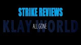 Strike Reviews | Klay World: All Gone