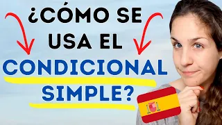 ¿Cómo se usa el Condicional Simple en español? Todas las REGLAS GRAMATICALES para usarlo bien 🇪🇸