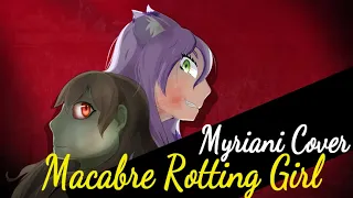 【Myriani】 Macabre Rotting Girl  【Cover】