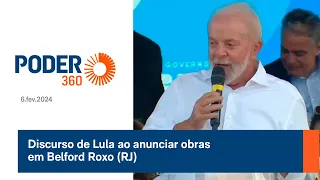 Discurso de Lula ao anunciar obras em Belford Roxo (RJ)