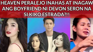 HEAVEN PERALEJO INAHAS AT INAGAW ANG BOYFRIEND NI DEVON SERON NA SI KIKO ESTRADA?!!