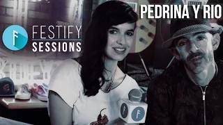 Festify Sessions: Pedrina y Rio