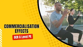 OCR A Level PE - Commercialisation EFFECTS